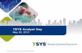 TSYS Analyst Day - Investor Relations – TSYS · TSYS Analyst Day May 20, 2015 ... including its 2014 Annual Report on Form 10-K. TSYS does ... 1Q14 2Q14 3Q14 4Q14 1Q15