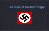 The Rise of Dictatorships - Thielmann's Web River · The Rise of Dictatorships. ... Leaders became dictators once in power. Global Impacts of the ... World War II March 1939 Germany