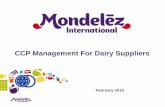 CCP Management For Dairy Suppliers - …/media/MondelezCorporate/... · CCP Management For Dairy Suppliers ... A system in which a product passes in a continuous flow through heating