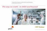 The way we work – in 2025 and beyond - PwC · The way we work – in 2025 and beyond ... Digitisation and automation will make 20 to 30 % of jobs obsolete over the next 5 to 10