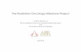 The Radiation Oncology Milestone Project - ACGME · The Radiation Oncology Milestone Project ... Mark Langer, MD Michael Steinberg, MD Colleen A. Lawton, MD Paul E. Wallner, MD