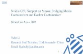 Nvidia GPU Support on Mesos: Bridging Mesos GPU Support on Mesos: Bridging Mesos Containerizer and Docker