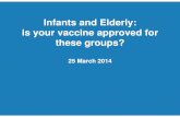 Infants and Elderly: is your vaccine approved for these ... | Influenza vaccines in infants and elderly, 25 March 2014 Infants and Elderly: is your vaccine approved for these groups?