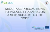 MB02 TAKE PRECAUTIONS TO PREVENT HAZARDS ON … · MB02 TAKE PRECAUTIONS TO PREVENT HAZARDS ON A SHIP SUBJECT TO IGF ... ADGAS Corrosion Booklet] Wet CO2 Corrosion CO2 corrosion damage