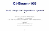 Lattice Design and Computational Dynamics I · Lattice Design and Computational Dynamics I 1 ... Designing our own lattice and implementation in MADX. ... design orbit unless otherwise