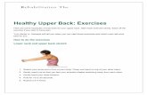 Healthy Upper Back: Exercises - Life Care Therapy Upper Back: Exercises Here are some examples of exercises for your upper back. Start each exercise slowly. Ease off the exercise if