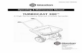 TURBOCAST 300 - Litter Bins | Recycling Bins | Grit Bins ... Description The Turbocast 300 is a high performance manual “Broadcast” spreader (3000 to 7300mm / 52 litres). It features