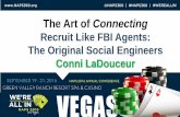 Recruit Like FBI Agents: The Original Social Engineers ... Like FBI Agents: The Original Social Engineers Conni LaDouceur Customized, on-target research search firms WW •Demonstrated