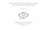 Recycling of Mixed Plastic Waste – Is Separation Worthwhile?8665/FULLTEXT01.pdf · Recycling of Mixed Plastic Waste - Is Separation Worthwhile? Stefan Tall Department of Polymer