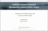 A Review of the APMS Process and Louisiana’s APMS Update · • The methodology is described in AC 150/5380-6C and ASTM Standard D5340-12. APMS Process –Data Analysis • Assess