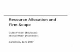 Resource Allocation and Firm Scope - iese.edu · Managers exert effort to create investment opportunities (“projects”), realized quality of project i is manager i’s private