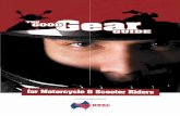 The Good Gear Guide - For motorcycle and scooter riders · motorcycle crashes do not involve direct impacts, nor do they occur at high speed. The right gear can prevent or reduce