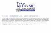 TAKE ME HOME PROGRAM – USER INSTRUCTIONS · TAKE ME HOME PROGRAM – USER INSTRUCTIONS . The San Diego County Sheriff's Department has developed this registration portal for use
