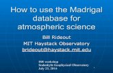 How to use the Madrigal database for atmospheric science · How to use the Madrigal database for atmospheric science ... The Madrigal database stores data from a wide variety ...