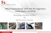 Pharmaceuticals and the Air logistics cool chain seminarcoolchain.org/Websites/cca/images/CCA_Lisbon/4._Radharamanan... · Pharmaceuticals and the Air logistics cool chain seminar