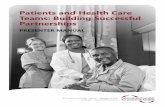 Patients and Health Care Teams: Building Successful ... · Patients and Health Care Teams: Building Successful ... The Patient Empowerment Training Module is ... ``You are the most