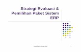 Strategi Evaluasi & Pemilihan Paket Sistem ERPshafira_77.staff.gunadarma.ac.id/Downloads/files/22896/Strategi... · Implementasi solusi yang sudah dipilih. 7. Mengevaluasi implementasi