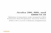 Aruba 200, 800, and 6000/SCII - NIST Computer Security … · 2017-09-07 · Chapter 1 The Aruba 200, 800, and 6000/SCII Mobility ... This supplement primarily covers the non-proprietary