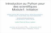 Introduction au Python pour des scientifiques Module1 ...dkhvoros/ptraining/Journee-python-2014... · Introduction au Python pour des scientifiques Module1: Initiation ... 10h00 –