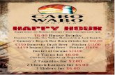 HAPPY HOUR - Cabo Wabo Cantina · Happy hours are Monday through Friday from 3pm until 7pm $6.00 House Drinks Espolon Tequila, Sky Vodka, Matusalem & Jack Daniels 2 …
