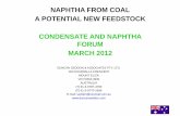 NAPHTHA FROM COAL A POTENTIAL NEW FEEDSTOCK CONDENSATE AND ... · a potential new feedstock condensate and naphtha forum ... 1 ton 0.5 ton 0.5bbl b. lfc ... naphtha by coal pyrolysis