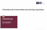 Pharmaceutical innovation and pricing regulation · • In the context of healthcare cost-c ... Influence on Innovation in the Health System" 3 Pharmaceutical R&D ... Pharma ceutical