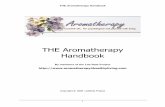 THE Aromatherapy Handbook - recipes4success.net · THE Aromatherapy Handbook 5 Chapter 1 A History of Aromatherapy By Dr. R.J. Peters Like acupuncture, aromatherapy has been in use