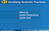 Warm Up Lesson Presentation Lesson Quiz · 2018-03-05 · Holt McDougal Algebra 1 8-1 Identifying Quadratic Functions Identify quadratic functions and determine whether they have