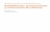 Rehabilitación, mantenimiento y conservación de cubiertaslibreria.fundacionlaboral.org/ExtPublicaciones/Rehab_Cubiertas.pdf · Restauración y rehabilitación. Rehabilitación,