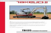TB135 - Takeuchi US · TB135 Compact Excavator A ll Takeuchi excavators share our commitment to the highest standards in quality and performance. They are the product of extensive