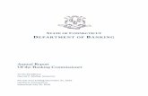 STATE OF CONNECTICUT DEPARTMENT OF BANKING · STATE OF CONNECTICUT DEPARTMENT OF BANKING Annual Report Of the Banking Commissioner To His Excellency Dannel P. Malloy, Governor For