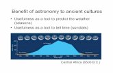 Benefit of astronomy to ancient cultures · Benefit of astronomy to ancient cultures ¥Usefulness as a tool to predict the weather (seasons) ¥Usefulness as a tool to tell time (sundials)