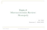 Topic 4: Microeconomics Review: Monopoly · Microeconomics Review: Monopoly . ... Exercise of monopoly power is usually ... that Microsoft had abused and exercised monopoly power