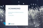 XCHANGING to... · •Madrid © 2014 Xchanging plc GLOBAL INSURANCE STRUCTURE 6 Adrian Guttridge Executive Director Insurance Services GO-TO-MARKET ... © 2014 Xchanging plc