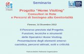 Progetto “HOME VISITING” - SdS Firenze · Seminario Progetto “Home Visiting” Consultori in Rete e Percorsi di Sostegno alla Genitorialità Firenze, 14 Dicembre 2012. Il Percorso