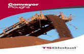 Conveyor Ploughs - TS Global · Conveyor Ploughs. Since 2007 TS Global ... Conveyor belt ploughs are a critical component on ... The vee design diverts all residual material on the