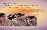 INSIDE THE CALIPHATE’S CLASSROOM · By claiming the title of caliph, ... x Inside the Caliphate’s Classroom to take up arms on its behalf—evinced, for example, by the oath of