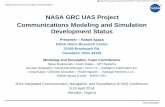 NASA GRC UAS Project Communications Modeling and ... · Communications Modeling and Simulation Development Status ... Opnet – Provides CNPC ... GRC UAS Project - Communications
