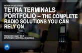 MOTOROLA SOLUTIONS TETRA TERMINALS PORTFOLIO … · motorola solutions tetra terminals portfolio ... mtp850 ex tcr1000 mtp3250 new mtp3550 new mtp3500 mtp6550 mtp6750 mtp3200 mtp810