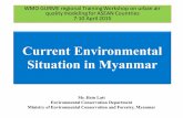 Current Environmental Situation in Myanmar - mce2.orgmce2.org/wmogurme/images/workshops/ASEAN/day4/MYANMAR.pdf · Current Environmental Situation in Myanmar ... Environmental$Conservation$Law$