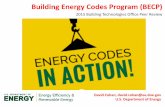 Building Energy Codes Program (BECP) · Building Energy Codes Program (BECP) 2015 Building Technologies Office Peer Review David Cohan, david.cohan@ee.doe.gov U.S. Department of Energy