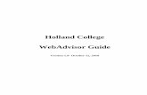 Holland College WebAdvisor Guide · progress at Holland College. Unofficial Transcript Simply click on this link to view and print a copy of your “unofficial” transcript. Application