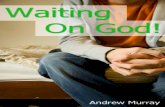 Waiting On God - outreachi.comoutreachi.com/sc/WaitingOnGod_Murray.pdf · we might get some right conception of what the influence would be of a life given, not in thought, or imagination,