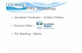 Jonathan Cockram –United Utilities • Duncan Allen – • Tim ...€¦ · %age so 0.5 for 2:1 fixed ratio PRV. ... – In preparation for this workshop we researched PRVs and