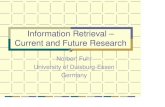 Information Retrieval - Current and Future Research · What is Information Retrieval? “Information Retrieval deals with uncertainty and vagueness in information systems” (IR Specialist