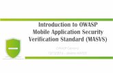 Introduction to OWASP Mobile Application Security ... · Mobile Application Security Verification Standard (MASVS) ... This is the goal of OWASP Mobile Application Security Verification