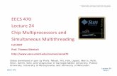 EECS 470 Lecture 24 Chip Multiprocessors andweb.eecs.umich.edu/~twenisch/470_F07/lectures/24.pdf · EECS 470 Lecture 24 Chip Multiprocessors and Simultaneous Multithreading ... Lecture
