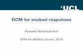 DCM for evoked responses - fil.ion.ucl.ac.uk€¦ · DCM for evoked responses Ryszard Auksztulewicz SPM for M/EEG course, 2018