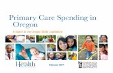 Primary Care Spending in Oregon SB231... · PDF fileFebruary 1, 2017 Primary Care Spending in Oregon Page 4 Primary care is the front line of Oregon’s health care system. Primary