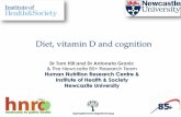 Diet, vitamin D and cognition - ncl.ac.uk · IHS & NUIA . Prevalence & incidence of dementia in UK Matthews FE, Arthur A, ... antioxidants such as vitamin C, beta-carotene and flavanoids